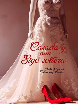 cover image of CASADA Y AUN SIGO SOLTERA